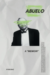 Abuelo: A "Memoir" by Ryan Díaz