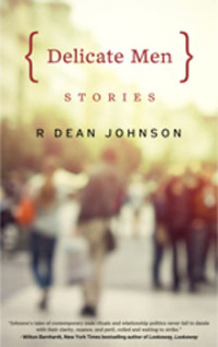 R. Dean Johnson Delicate Men